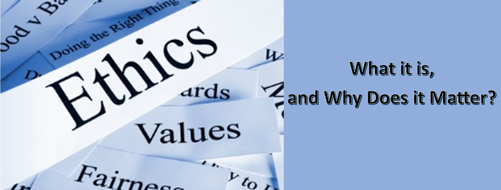 ETHICS What Is It, and Why Does It Matter? Blog